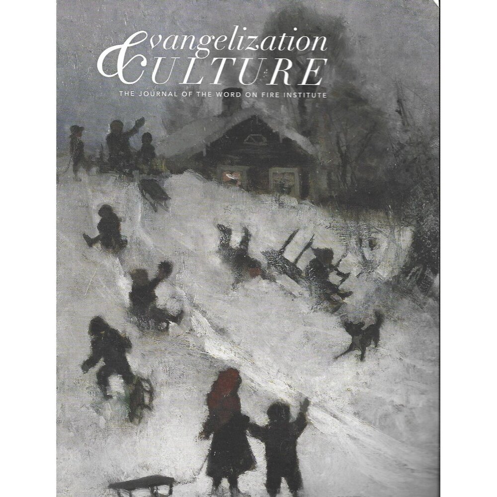 Evangelization Culture Journal of the Word Fire #14 Joy Winter 2022
